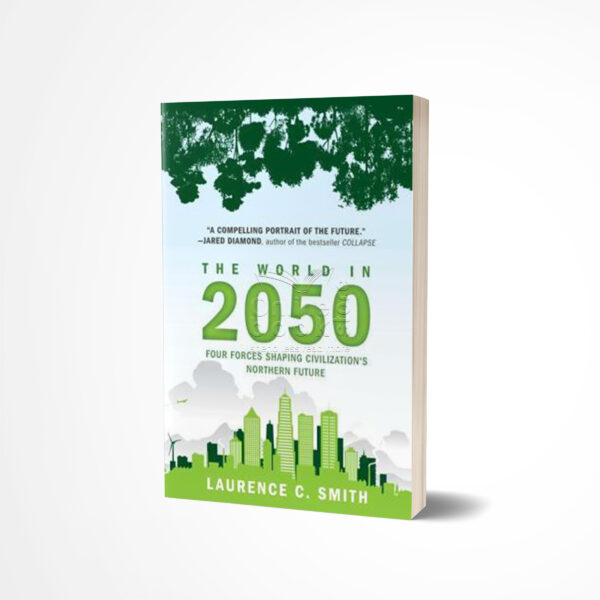 The World in 2050 by Laurence C. Smith