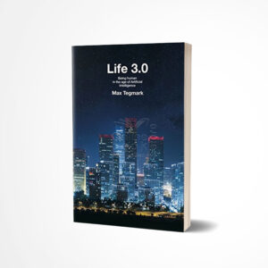 Life 3.0 by Max Tegmark