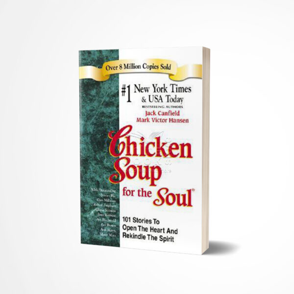 Chicken Soup for the Soul by Jack Canfield and  Mark Victor Hansen