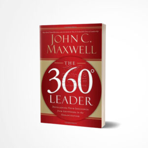 The 360 Degree Leader by John C. Maxwell