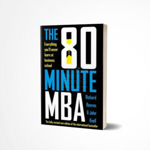 The 80 Minute MBA by Richard V. Reeves