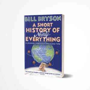 A Short History of Nearly Everything by Bill Bryson