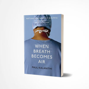 When Breath Becomes Air by Paul Kalanithi