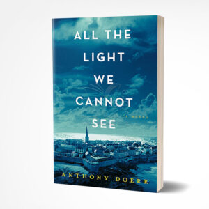 All the Light We Cannot See by Anthony Doerr