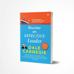 Become an Effective Leader by Dale Carnegie