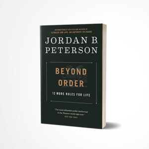 Beyond Order: 12 More Rules For Life by Jordan B. Peterson