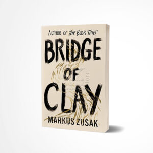 Bridge of Clay by Markus Zusak