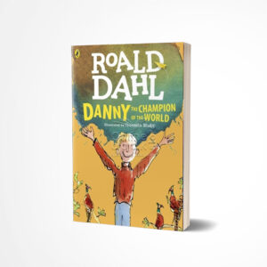 Danny the Champion of the World by Roald Dahl