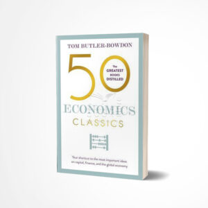 50 Economics Classics by Tom Butler-Bowdon