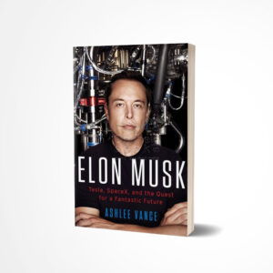 Elon Musk by Ashlee Vance