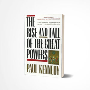 The Rise and Fall of the Great Powers by Paul Kennedy