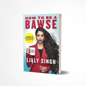 How to Be a Bawse by Lilly Singh