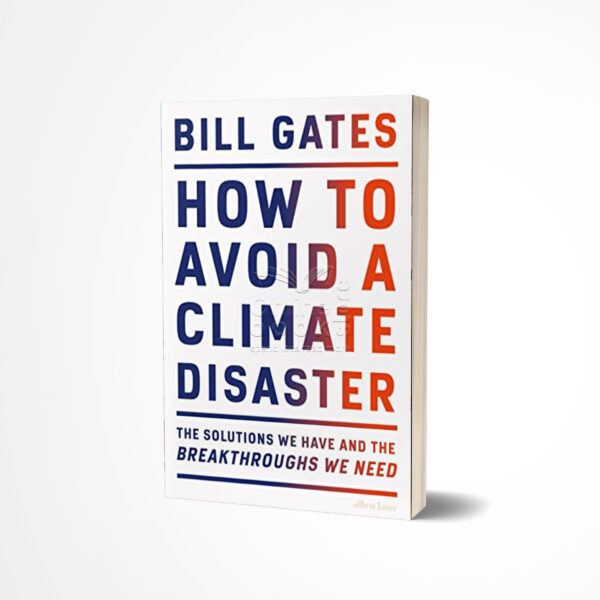 How to Avoid a Climate Disaster by Bill Gates