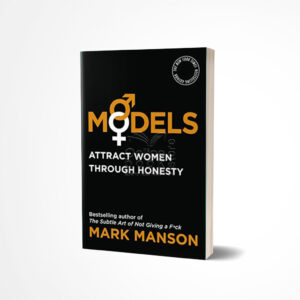 Models Attract Women Through Honesty by Mark Manson