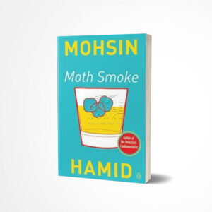 Moth Smoke by Mohsin Hamid