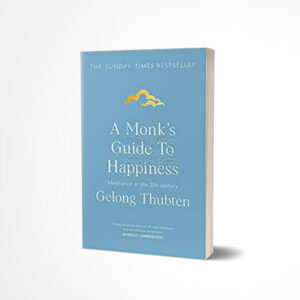 A Monk's Guide to Happiness by Gelong Thubten