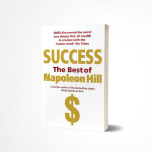 Success: The Best of Napoleon Hill by Napoleon Hill