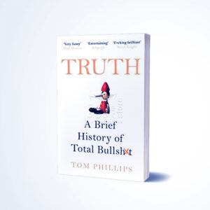 Truth: A Brief History of Total Bullsh*t Truth: A Brief History of Total Bullsh*t