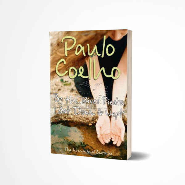 By the River Piedra I Sat Down and Wept by Paulo Coelho