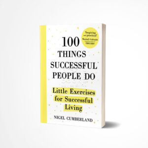 100 Things Successful People Do by Nigel Cumberland