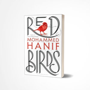 Red Birds by Mohammed Hanif