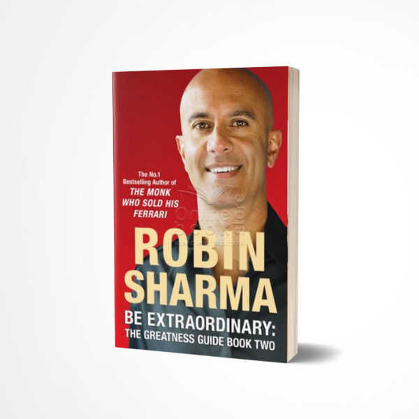 Be Extraordinary by Robin S. Sharma