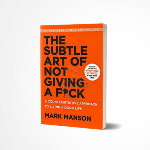 The Subtle Art of Not Giving a F*ck by Mark Manson