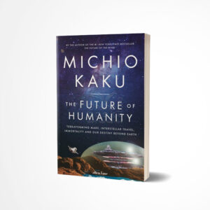 The Future of Humanity by Michio Kaku