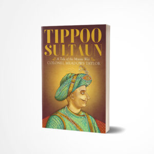 Tippoo Sultaun by Philip Meadows Taylor