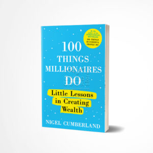 100 Things Millionaires Do by Nigel Cumberland