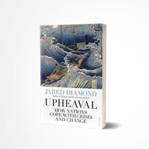 Upheaval: How Nations Cope with Crisis and Change by Jared Diamond