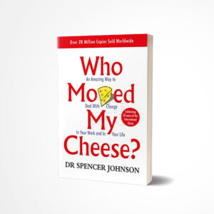 Who Moved My Cheese? by Spencer Johnson