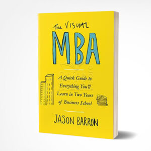 The Visual MBA: Your Shortcut to a World-Class Business Education by Jason Barron