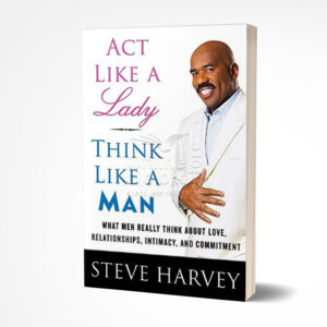 Act Like a Lady, Think Like a Man by Steve Harvey