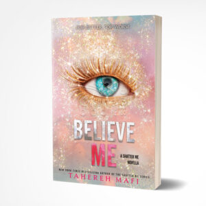 Believe Me by Tahereh Mafi