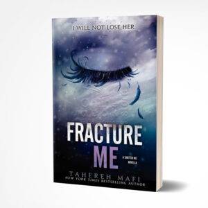 Destroy Me and Fracture Me by Tahereh Mafi