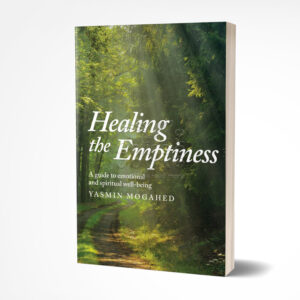 Healing the Emptiness: A Guide to Emotional and Spiritual Well-Being by Yasmin Mogahed