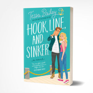 Hook, Line, and Sinker by Tessa Bailey