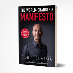 The World-Changers Manifesto by Robin S. Sharma