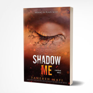 Shadow Me and Reveal Me by Tahereh Mafi