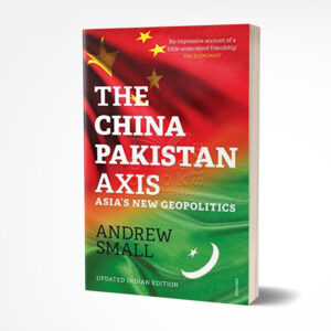 The China-Pakistan Axis by Andrew Small