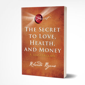 The Secret to Love, Health, and Money: A Masterclass by Rhonda Byrne