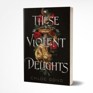 These Violent Delights by Chloe Gong