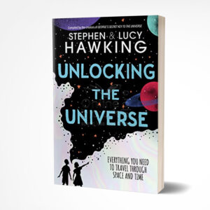 Unlocking the Universe by Stephen Hawking, Lucy Hawking