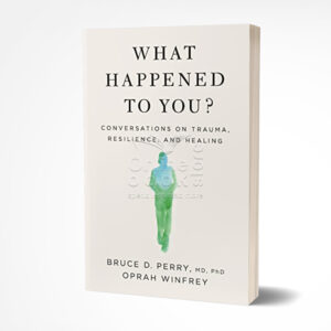 What Happened To You? by Bruce D. Perry, Oprah Winfrey