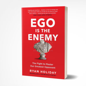 Ego is the Enemy by Ryan Holiday