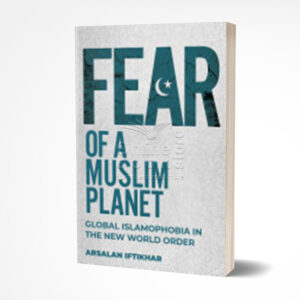 Fear of a Muslim Planet by Arsalan Iftikhar