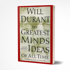 The Greatest Minds and Ideas of All Time by Will Durant