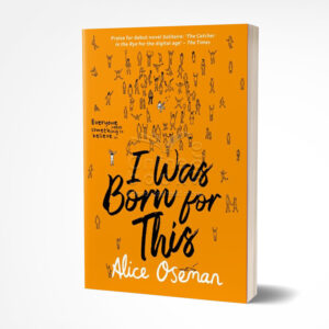 I Was Born for This by Alice Oseman