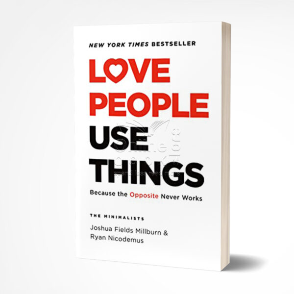 Love People, Use Things by Joshua Fields Millburn